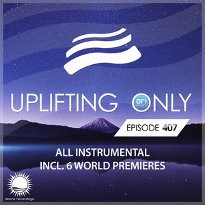 Ori Uplift Radio《Uplifting Only [UpOnly 407](Greetings from New World & Intro to Premiere)》[MP3_LRC]