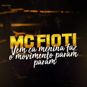 MC Fioti《Vem Cá Menina Faz o Movimento Param Param》[MP3_LRC]