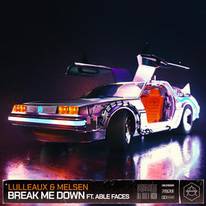 Lulleaux&Melsen&Able Faces《Break Me Down》[MP3_LRC]