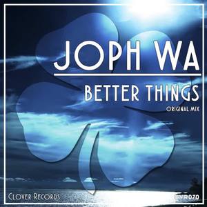 Joph Wa《Better Things(Original Mix)》[MP3_LRC]