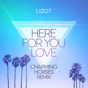 LIZOT《Here for You Love(Charming Horses Remix)》[MP3_LRC]