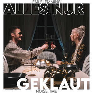 Emi Flemming&NOISETIME《Alles nur geklaut》[MP3_LRC]