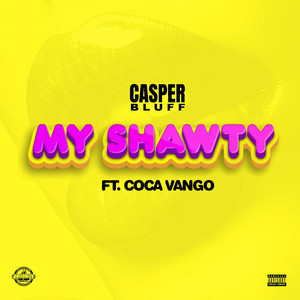 Casper bluff&Coca Vango《My Shawty》[MP3_LRC]