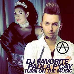 DJ Favorite&Little Junkies&Paula P'Cay《Turn On The Music(Little Junkies Remix)》[MP3_LRC]