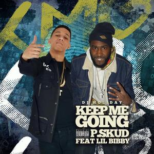 P.Skud&Lil Bibby&DJ Holiday《Keep Me Going(feat. Lil Bibby & DJ Holiday)(Explicit)》[MP3_LRC]