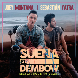 Joey Montana&Sebastian Yatra&Alexis & Fido《Suena El Dembow(Remix)》[MP3_LRC]