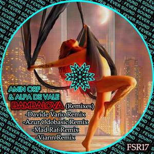 Amin Orf&Alpa De Vale《Bambalova(Mad Raf Remix)》[MP3_LRC]