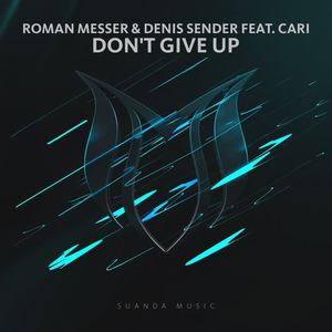 Denis Sender&Roman Messer&Cari《Don't Give Up(Radio Edit)》[MP3_LRC]