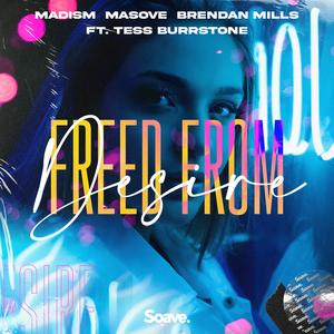 Madism&Masove&Brendan Mills&F. Carmeni&G. Rizzatto&M. Molella&Tess Burrstone&Francesca Bockhart《Freed From Desire(feat. Tess Burrstone)》[MP3_LRC]