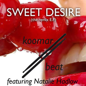 Koomar Beat&Natalie Hadlow《Sweet Desire(Julian Marsh House Remix)》[MP3_LRC]