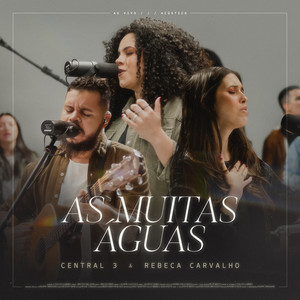 Central 3&Gabriela Maganete&Rebeca Carvalho - As Muitas Águas