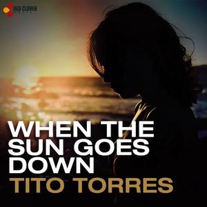 Tito Torres《When the Sun Goes Down(Deep Vocal Mix)》[MP3_LRC]