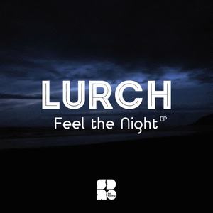 Lurch《Feel The Night(Original Mix)》[MP3_LRC]