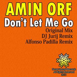 Amin Orf《Don't Let Me Go(Alfonso Padilla Remix)》[MP3_LRC]