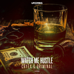 Cryex&Qriminal《Watch Me Hustle(Original Mix)》[MP3_LRC]