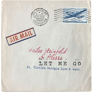 Hailee Steinfeld&Alesso&Florida Georgia Line&Watt《Let Me Go》[MP3_LRC]