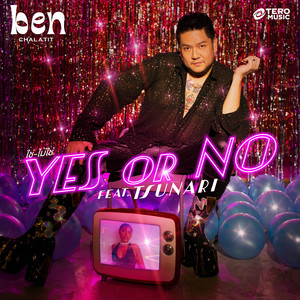 Ben Chalatit&Tsunari - Yes or No (feat. Tsunari)
