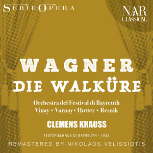 Orchestra del Festival Di Bayreuth&Clemens Krauss&Ramon Vinay&Astrid Varnay《"Zauberfest bezähmt ein Schlaf" (Siegmund, Sieglinde, Hunding, Brünnhilde, Wotan)》[MP3_LRC]