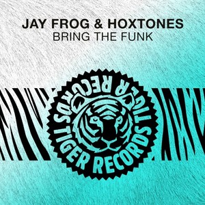 Jay Frog&Hoxtones《Bring the Funk(Jay Frog Radio Edit)》[MP3_LRC]