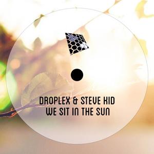 Droplex&Steve Kid《We Sit In The Sun(Original Mix)》[MP3_LRC]