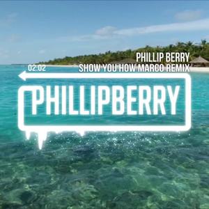 Phillip Berry - Phillip Berry - Show You How(To love)