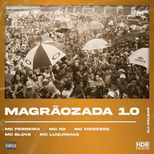 DJ Caldas&MC Menezes&MC N2&MC Ferreira&MC BLOVE&Mc Luquinhas&Victor Caldas Oliveira《Magrãozada 1.0(Explicit)》[MP3_LRC]