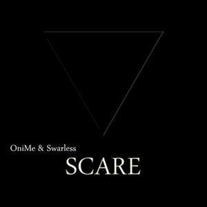 Onime&Swarless&Teddy Rosignol Marini&Willfryd Rossignol Marini&Pearlicka Records《Scare》[MP3_LRC]