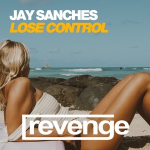 Jay Sanches《Lose Control(Original Mix)》[MP3_LRC]