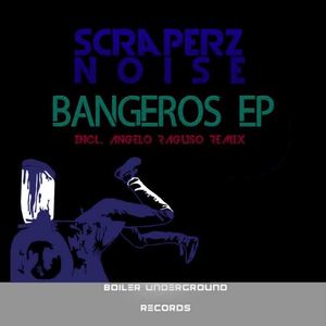 Scraperz Noise《Bangeros(Original Mix)》[MP3_LRC]