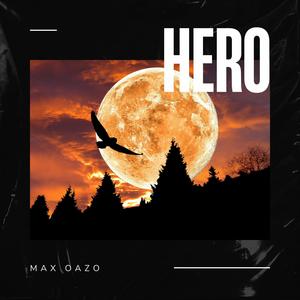 Max Oazo《Hero》[MP3_LRC]