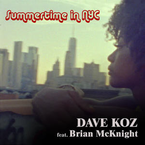 Dave Koz&Brian McKnight《Summertime In NYC(feat. Brian McKnight)》[MP3_LRC]