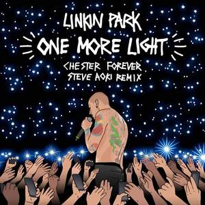 Linkin Park《One More Light(Steve Aoki Chester Forever Remix)》[MP3_LRC]