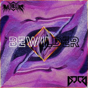 D00d&Metallik&Andrew Benoit - BEWILDER