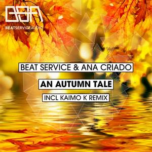 Beat Service&Ana Criado《An Autumn Tale(Original Mix)》[MP3_LRC]