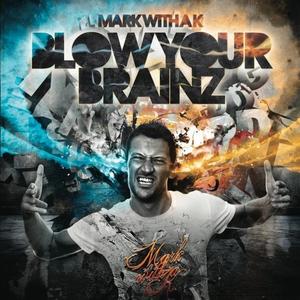 Mark With A K《Blow Your Brainz》[MP3_LRC]