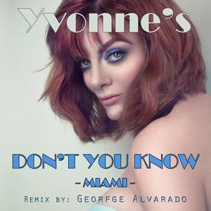 George Alvarado&Yvonne《Don't You Know - Miami(George Alvarado Club Remix)》[MP3_LRC]