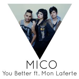 mico&Mon Laferte《You Better(feat. Mon Laferte)》[MP3_LRC]