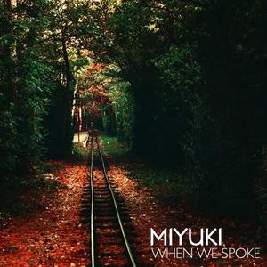 MIYUKI《When We Spoke(Original Version)》[MP3_LRC]