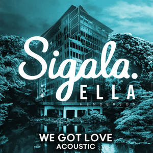 Sigala&Ella Henderson《We Got Love(Acoustic)》[MP3_LRC]