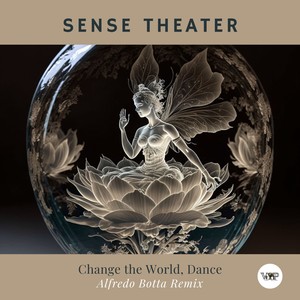 Sense Theater&Alfredo Botta&CamelVIP - Change the World, Dance