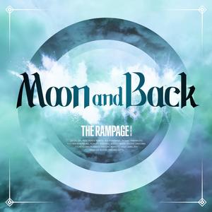 THE RAMPAGE from EXILE TRIBE《Moon and Back》[MP3_LRC]