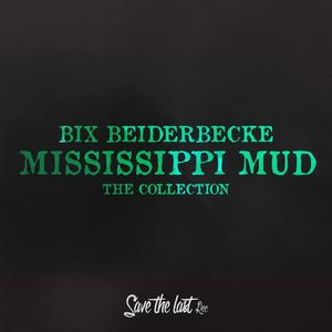 Bix Beiderbecke《Mississippi Mud(Remastered)》[MP3_LRC]