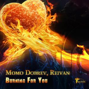 Momo Dobrev&Reivan《Burning For You(Original Mix)》[MP3_LRC]