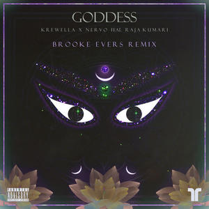 Krewella&Nervo[欧美]&Raja Kumari《Goddess(Brooke Evers Remix|Explicit)》[MP3_LRC]