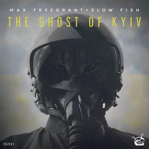 Max Freegrant&Slow Fish《The Ghost Of Kyiv(Extended Mix)》[MP3_LRC]