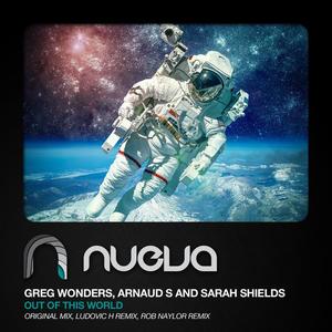 Greg Wonders&Arnaud S&Sarah Shields《Out of This World(Ludovic H Remix)》[MP3_LRC]