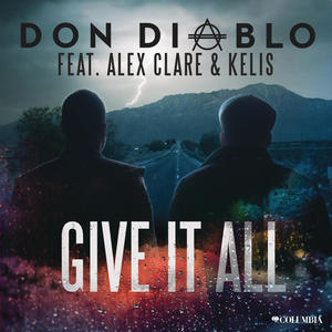 Don Diablo&Alex Clare&Kelis《Give It All(Don Diablo & CID Club Mix|Explicit)》[MP3_LRC]