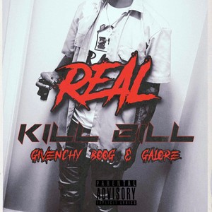 Kill Bill&Givenchy Boog&Galore《Real(feat. Givenchy Boog & Galore)(Explicit)》[MP3_LRC]