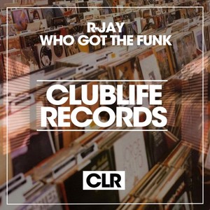 R-Jay《Who Got the Funk(Original Mix)》[MP3_LRC]