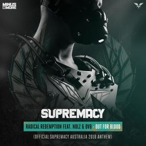 Radical Redemption&Nolz&DV8《Out For Blood (Official Supremacy Australia 2018 Anthem)》[MP3_LRC]